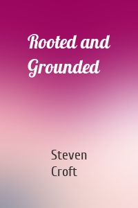 Rooted and Grounded