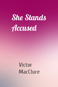 She Stands Accused