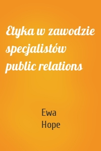 Etyka w zawodzie specjalistów public relations