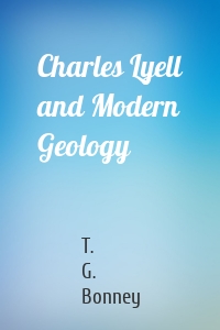 Charles Lyell and Modern Geology