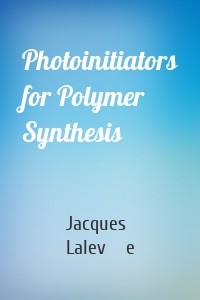 Photoinitiators for Polymer Synthesis