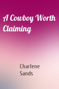 A Cowboy Worth Claiming
