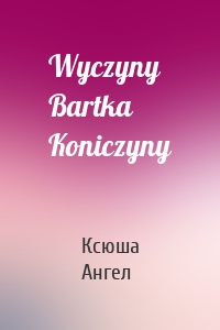 Wyczyny Bartka Koniczyny