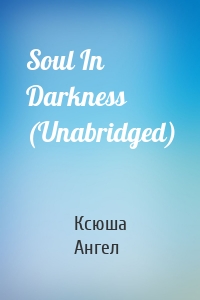 Soul In Darkness (Unabridged)