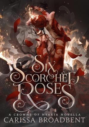 Обложка книги «Шесть опаленных роз» — Карисса Бродбент
