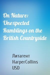 On Nature: Unexpected Ramblings on the British Countryside
