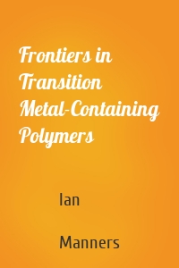 Frontiers in Transition Metal-Containing Polymers