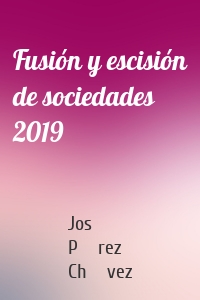 Fusión y escisión de sociedades 2019