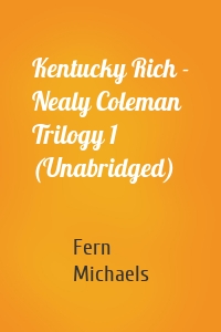 Kentucky Rich - Nealy Coleman Trilogy 1 (Unabridged)