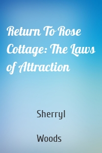 Return To Rose Cottage: The Laws of Attraction