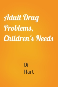 Adult Drug Problems, Children's Needs