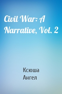 Civil War: A Narrative, Vol. 2