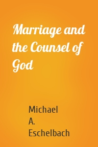 Marriage and the Counsel of God