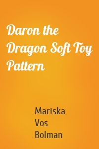 Daron the Dragon Soft Toy Pattern