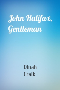 John Halifax, Gentleman