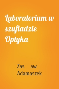 Laboratorium w szufladzie Optyka