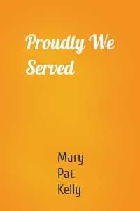 Proudly We Served