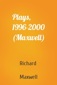 Plays, 1996-2000 (Maxwell)