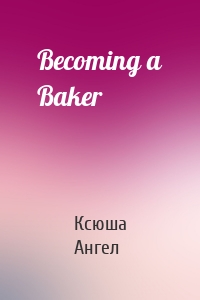 Becoming a Baker