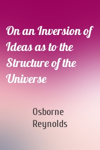On an Inversion of Ideas as to the Structure of the Universe