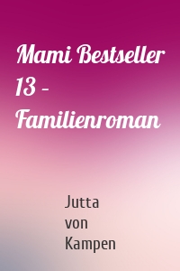 Mami Bestseller 13 – Familienroman