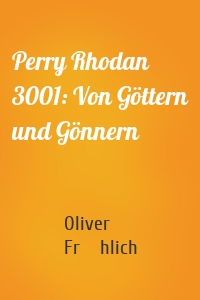 Perry Rhodan 3001: Von Göttern und Gönnern