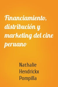 Financiamiento, distribución y marketing del cine peruano