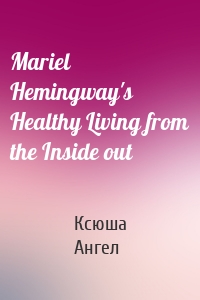 Mariel Hemingway's Healthy Living from the Inside out