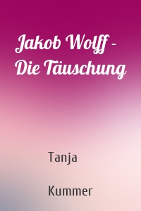 Jakob Wolff - Die Täuschung