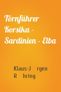 Törnführer Korsika - Sardinien - Elba