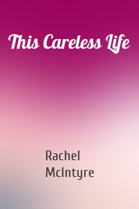 This Careless Life