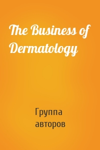 The Business of Dermatology