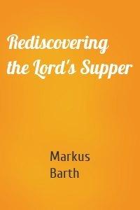 Rediscovering the Lord's Supper