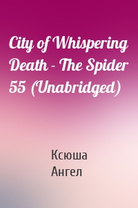 City of Whispering Death - The Spider 55 (Unabridged)