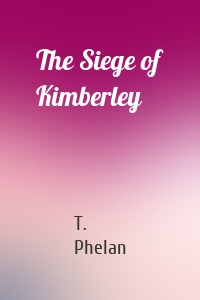 The Siege of Kimberley