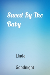 Saved By The Baby