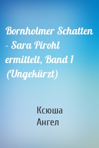 Bornholmer Schatten - Sara Pirohl ermittelt, Band 1 (Ungekürzt)