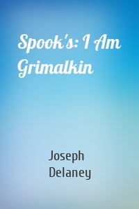 Spook's: I Am Grimalkin
