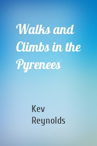 Walks and Climbs in the Pyrenees