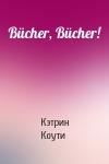 Кэтрин Коути - Bücher, Bücher!
