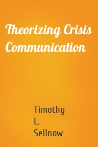Theorizing Crisis Communication