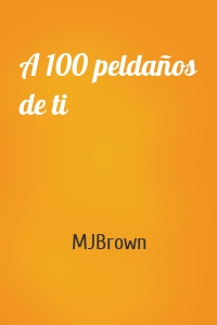 A 100 peldaños de ti