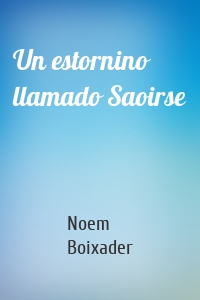Un estornino llamado Saoirse