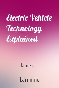 Electric Vehicle Technology Explained