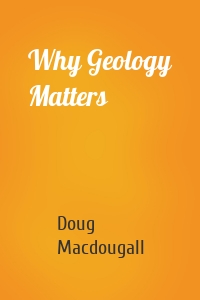 Why Geology Matters