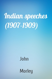 Indian speeches (1907-1909)