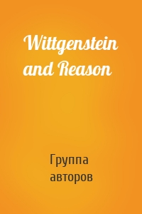 Wittgenstein and Reason