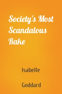 Society's Most Scandalous Rake