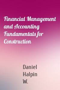 Financial Management and Accounting Fundamentals for Construction