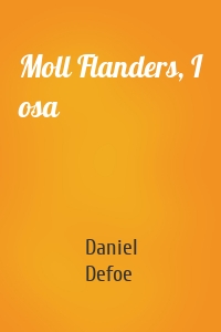 Moll Flanders, I osa